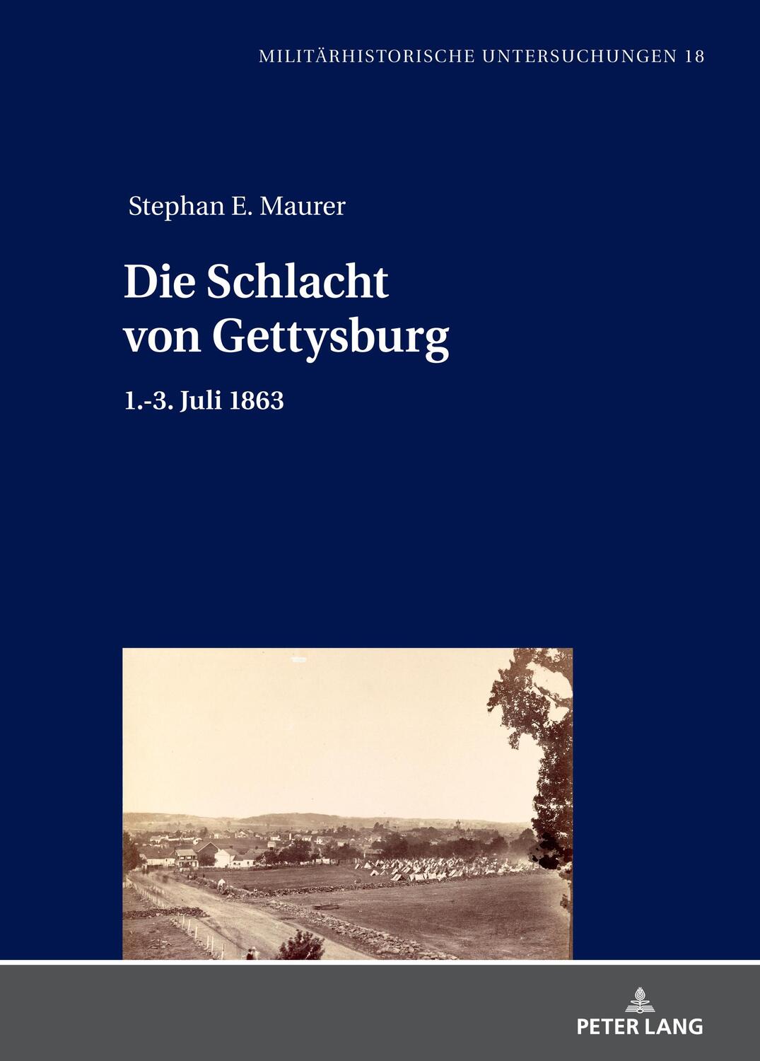 Cover: 9783631894484 | Die Schlacht von Gettysburg | 1.-3. Juli 1863 | Stephan Ernst Maurer