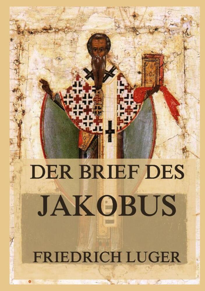 Cover: 9783988688521 | Der Brief des Jakobus | Friedrich Luger | Taschenbuch | 160 S. | 2024