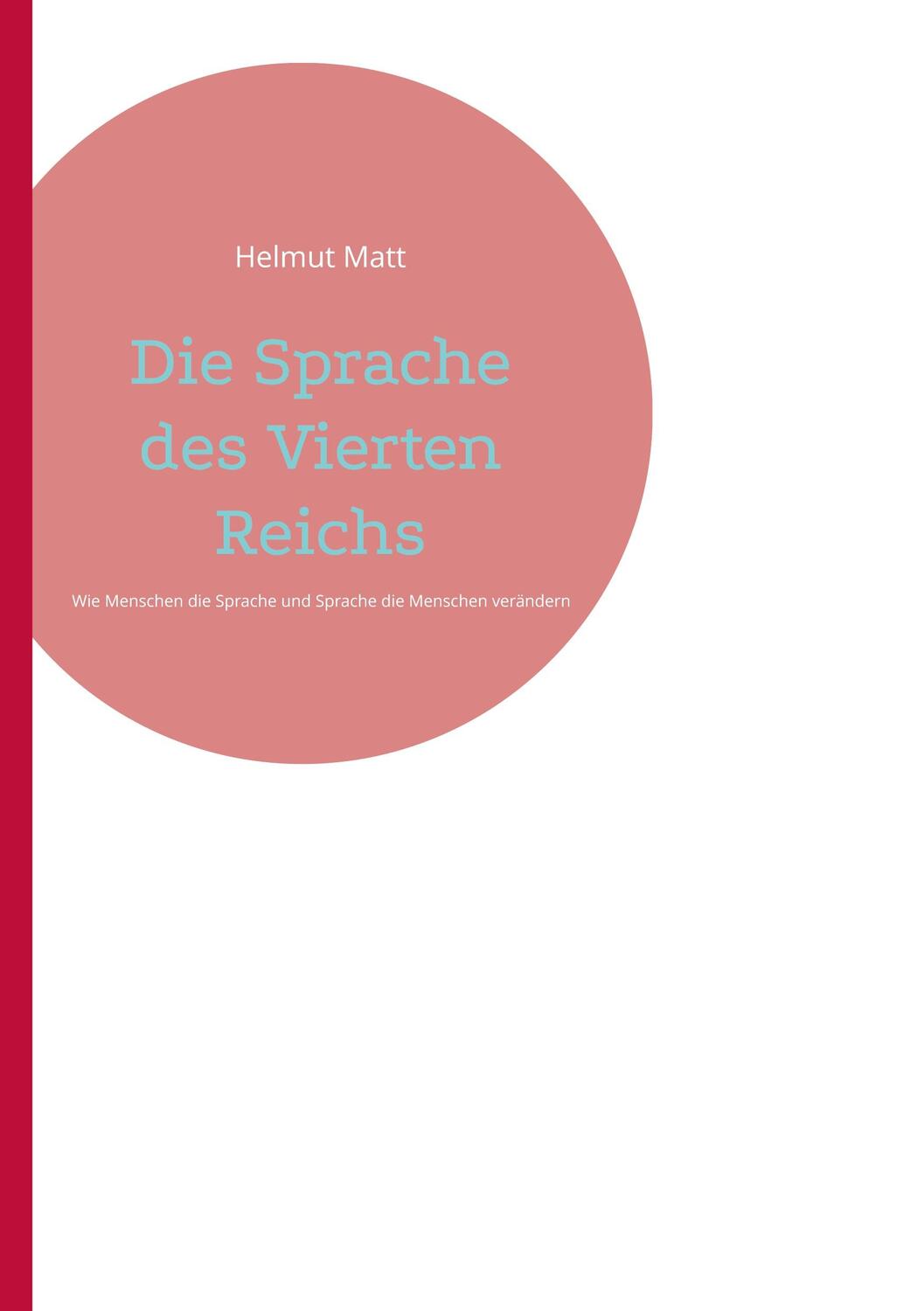 Cover: 9783755737643 | Die Sprache des Vierten Reichs | Helmut Matt | Taschenbuch