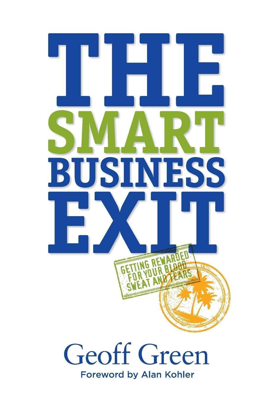 Cover: 9780987499400 | The Smart Business Exit | Geoff Green | Taschenbuch | Paperback | 2014