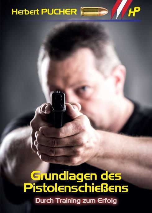 Cover: 9783990709818 | Grundlagen des Pistolenschießens | Durch Training zum Erfolg | Pucher