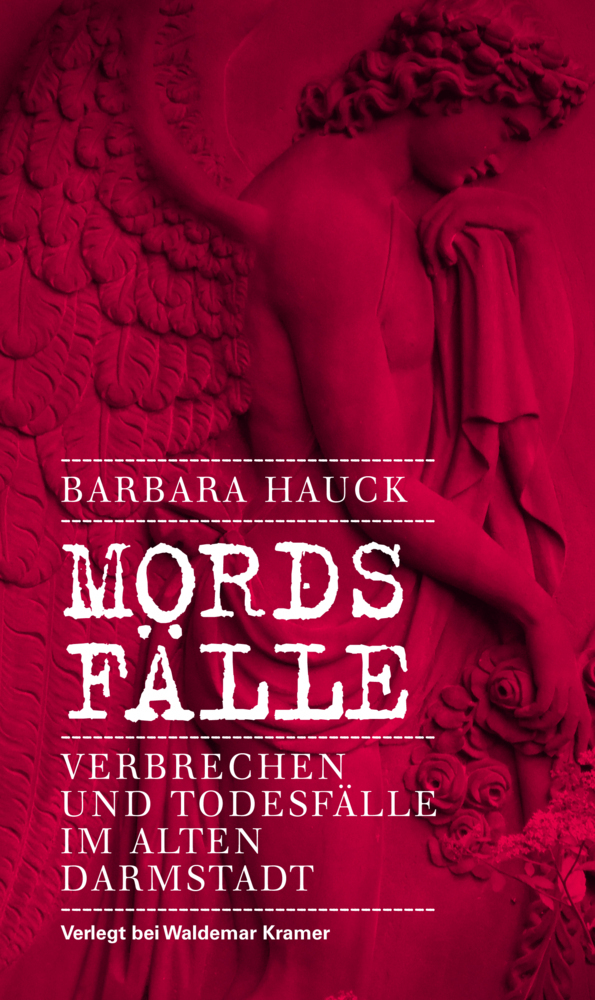 Cover: 9783865397089 | Mords-Fälle | Verbrechen und Todesfälle im alten Darmstadt | Hauck