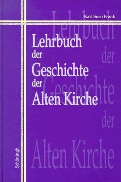 Cover: 9783506726018 | Lehrbuch der Geschichte der Alten Kirche | Karl Suso Frank | Buch