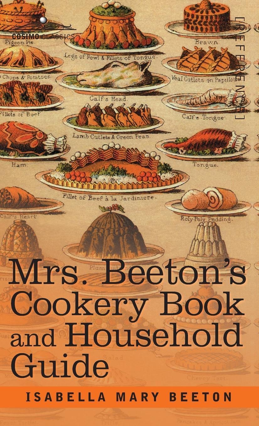 Cover: 9781944529789 | Mrs. Beeton's Cookery Book and Household Guide | Isabella Mary Beeton