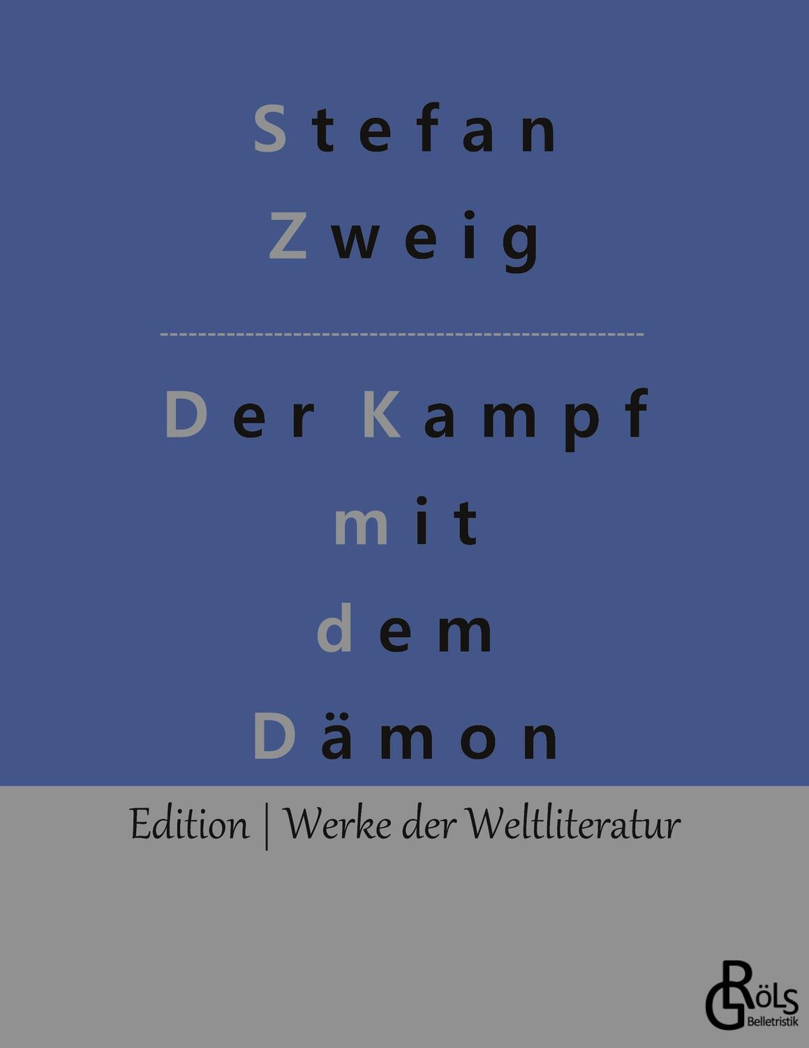 Cover: 9783966372589 | Der Kampf mit dem Dämon | Hölderlin - Kleist - Nietzsche | Zweig