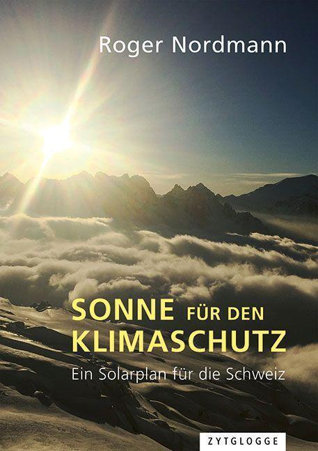 Cover: 9783729650282 | Sonne für den Klimaschutz | Ein Solarplan für die Schweiz | Nordmann