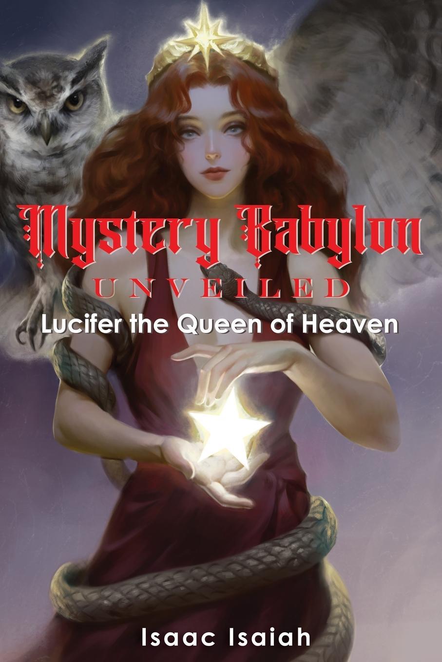 Cover: 9798218347741 | Mystery Babylon Unveiled | Lucifer the Queen of Heaven | Isaac Isaiah