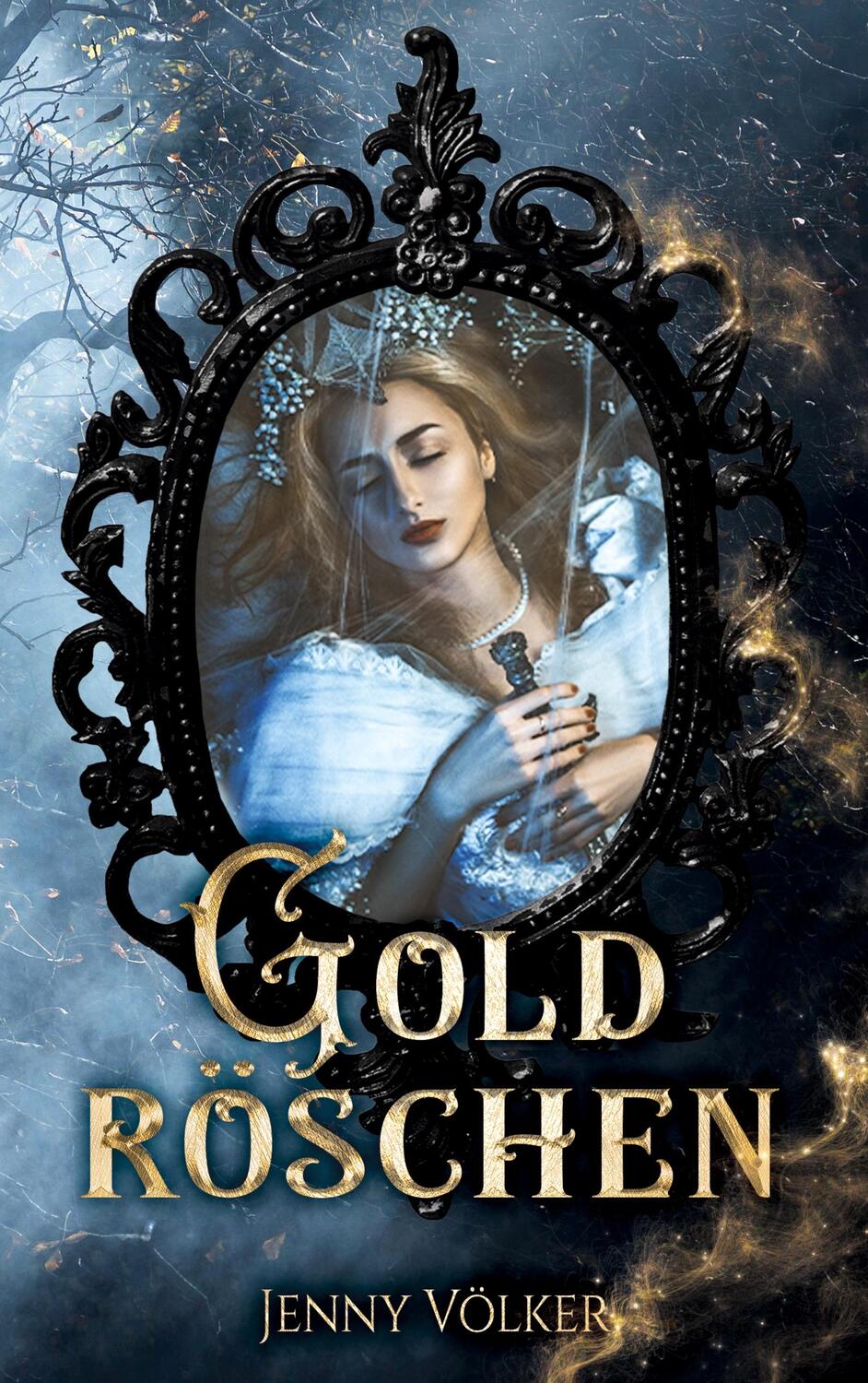 Cover: 9783753405681 | Goldröschen | Ein spannender Märchenroman | Jenny Völker | Taschenbuch