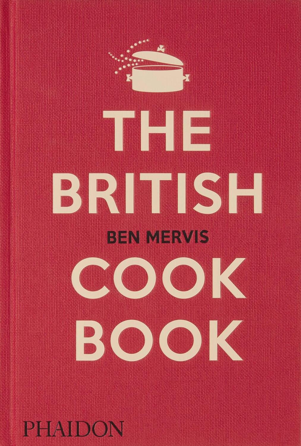 Cover: 9781838665289 | The British Cookbook | Ben Mervis (u. a.) | Buch | Phaidon Press