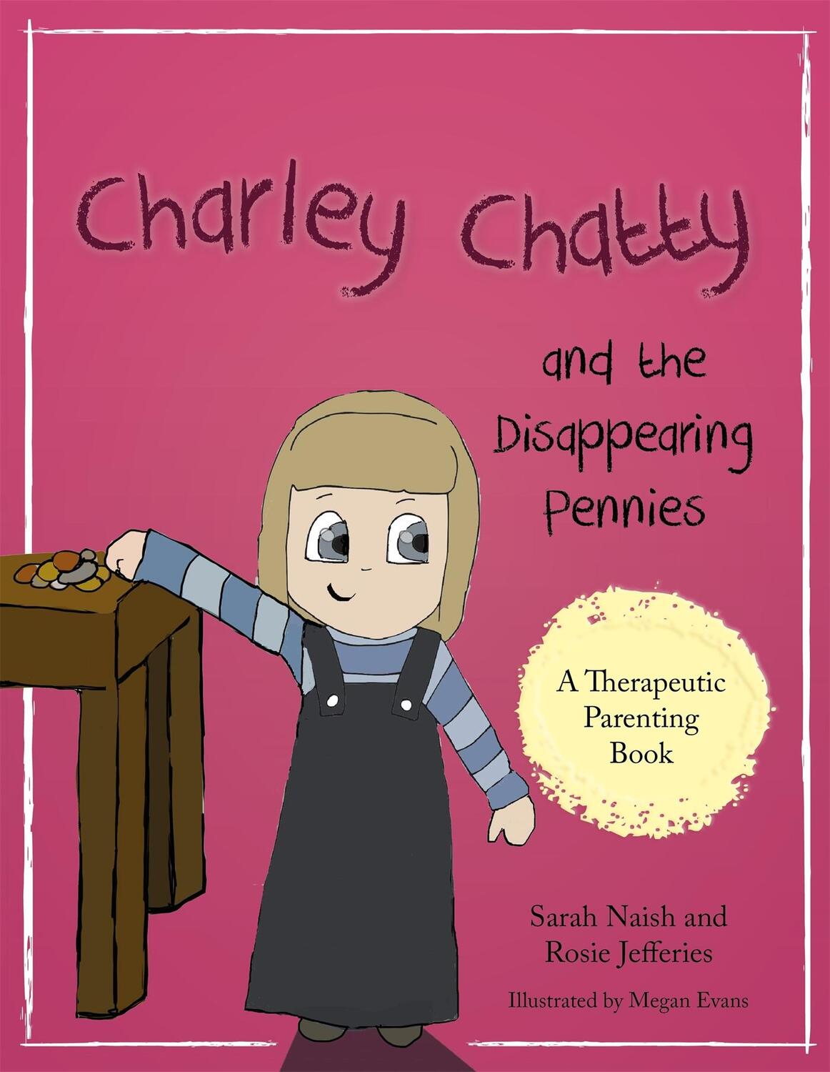 Cover: 9781785923036 | Charley Chatty and the Disappearing Pennies | Sarah Naish (u. a.)