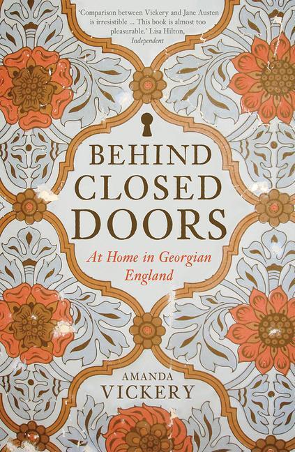 Cover: 9780300245721 | Behind Closed Doors | At Home in Georgian England | Amanda Vickery