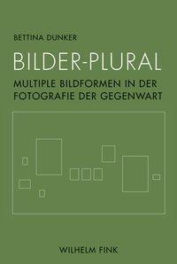 Cover: 9783770562312 | Bilder-Plural | Multiple Bildformen in der Fotografie der Gegenwart