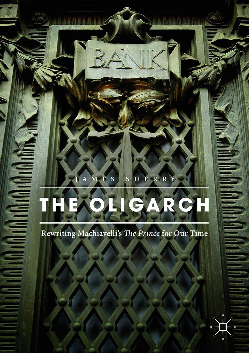 Cover: 9783319621685 | The Oligarch | Rewriting Machiavelli's The Prince for Our Time | Buch