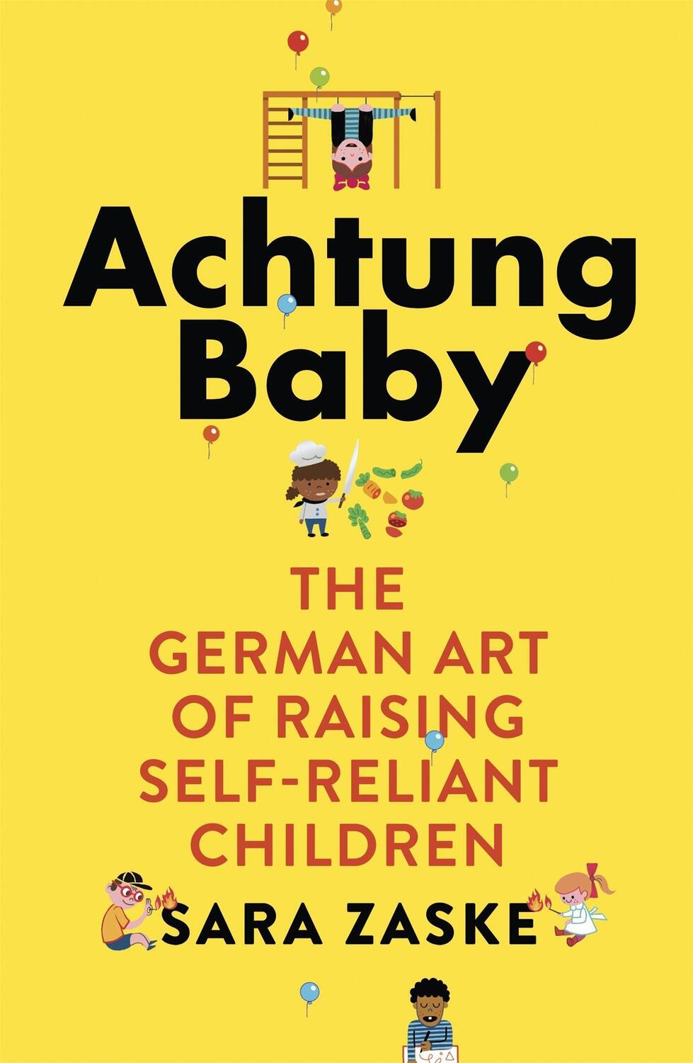 Cover: 9780349418551 | Achtung Baby | The German Art of Raising Self-Reliant Children | Zaske