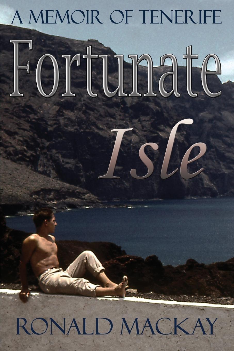 Cover: 9780957261280 | Fortunate Isle | A Memoir of Tenerife | Ronald Mackay | Taschenbuch