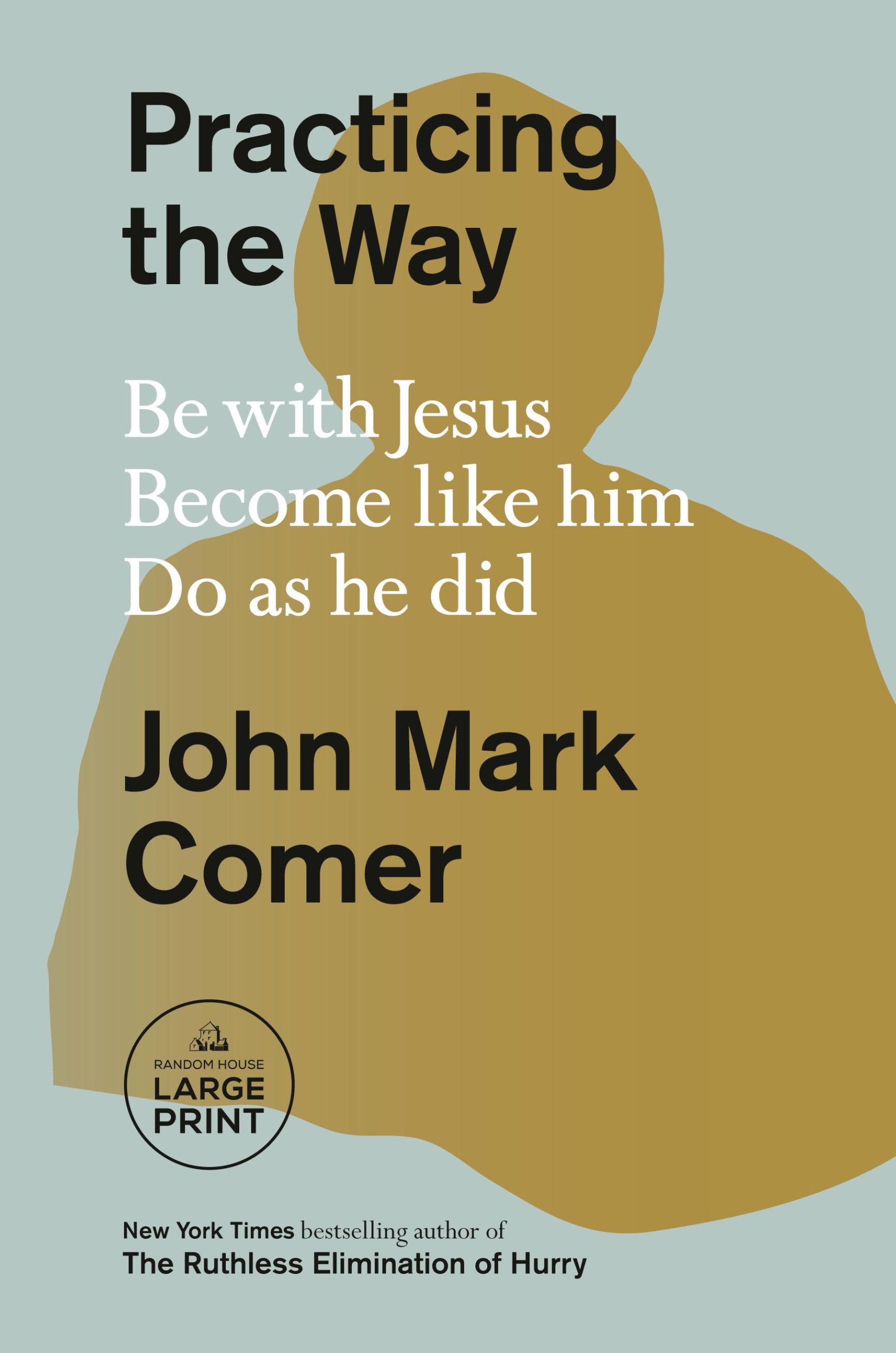 Cover: 9780593453582 | Practicing the Way | Be with Jesus. Become Like Him. Do as He Did.