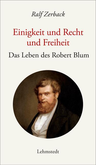 Cover: 9783957971470 | Einigkeit und Recht und Freiheit | Das Leben des Robert Blum | Zerback