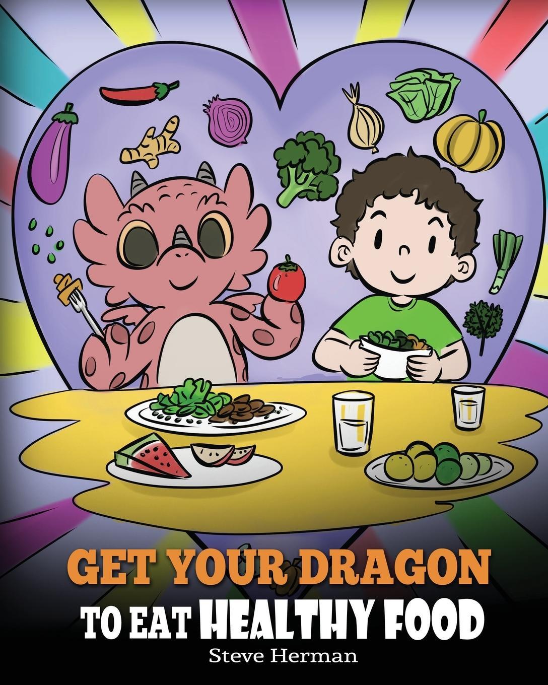 Cover: 9781649161000 | Get Your Dragon To Eat Healthy Food | Steve Herman | Taschenbuch