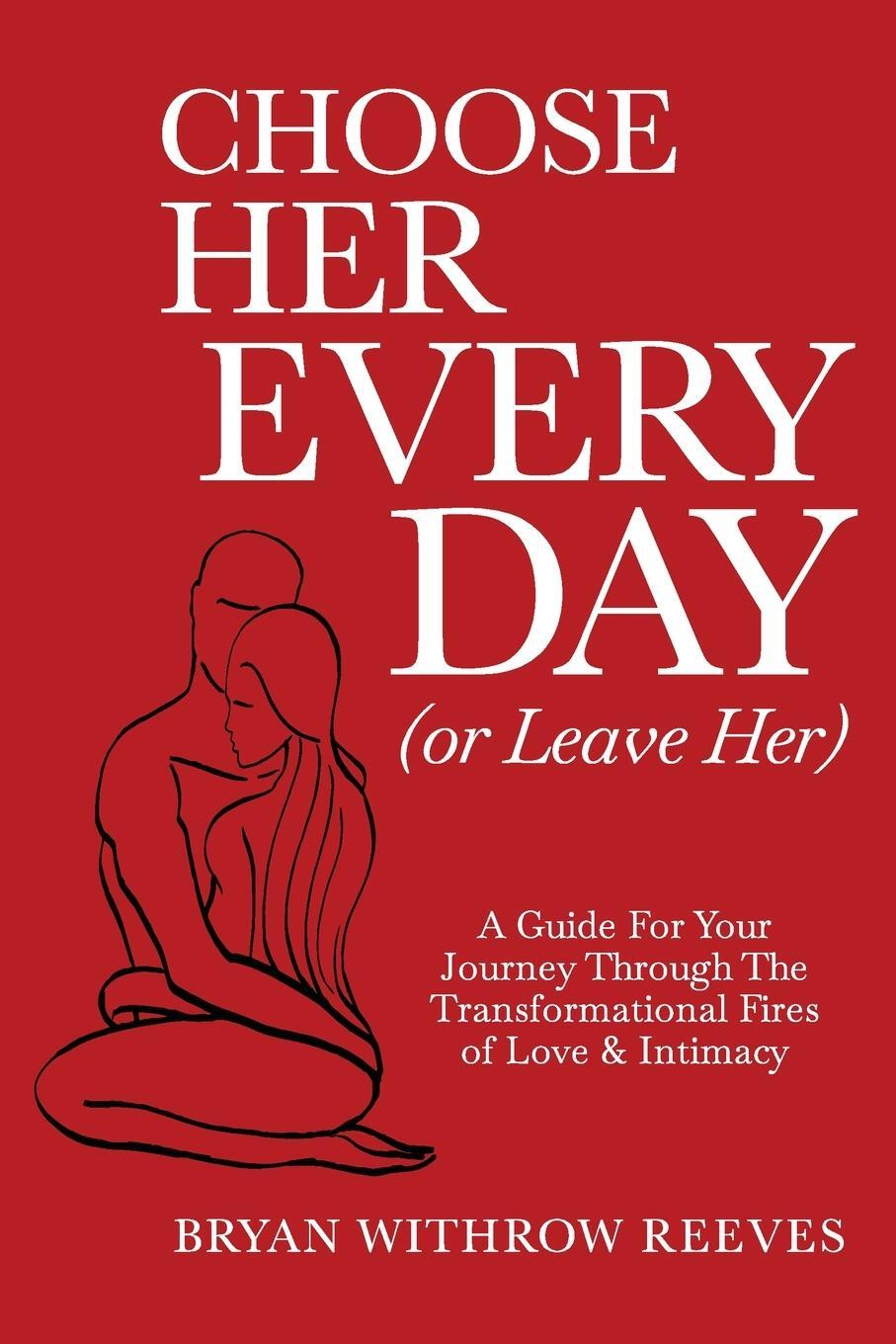 Cover: 9781735985503 | Choose Her Every Day (or Leave Her) | Bryan Withrow Reeves | Buch