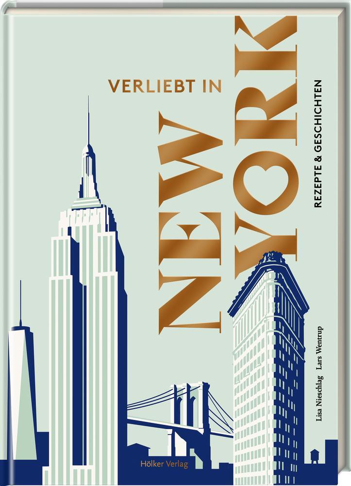 Cover: 9783881172721 | Verliebt in New York | Rezepte & Geschichten | Lisa Nieschlag (u. a.)