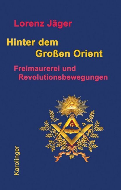 Cover: 9783854181897 | Hinter dem großen Orient | Freimaurerei und Revolutionsbewegungen