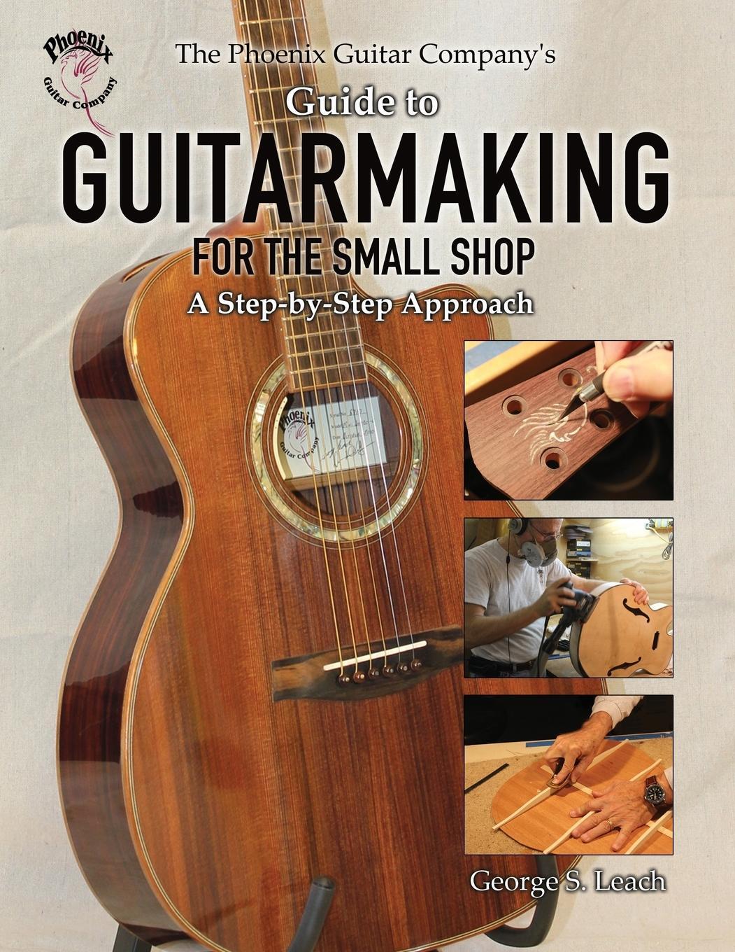 Cover: 9781627872522 | The Phoenix Guitar Company's Guide to Guitarmaking for the Small Shop
