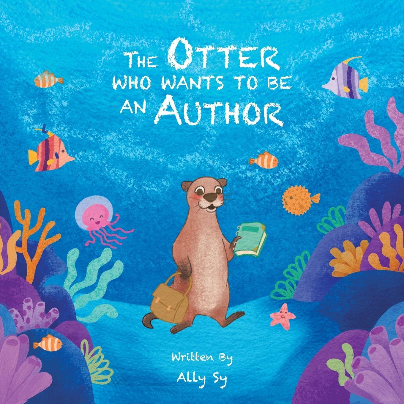 Cover: 9781543772425 | The Otter Who Wants to Be an Author | Ally Sy | Taschenbuch | Englisch