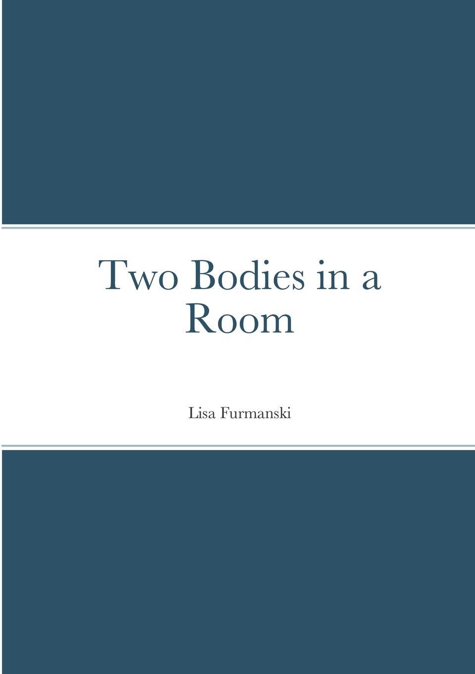 Cover: 9781387441648 | Two Bodies in a Room | Lisa Furmanski | Taschenbuch | Paperback | 2022