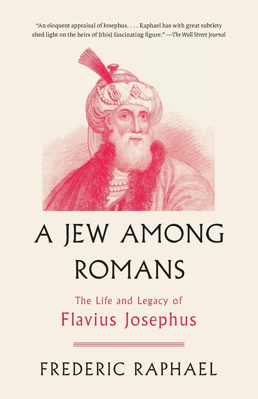 Cover: 9780307456359 | A Jew Among Romans | The Life and Legacy of Flavius Josephus | Raphael