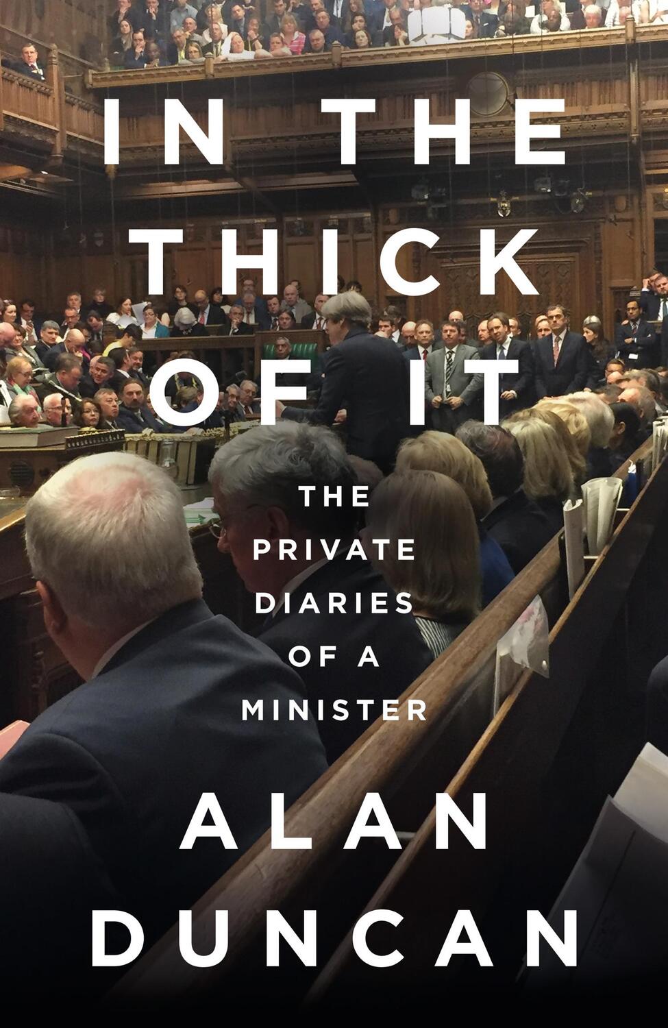 Cover: 9780008422264 | In the Thick of It | The Private Diaries of a Minister | Alan Duncan