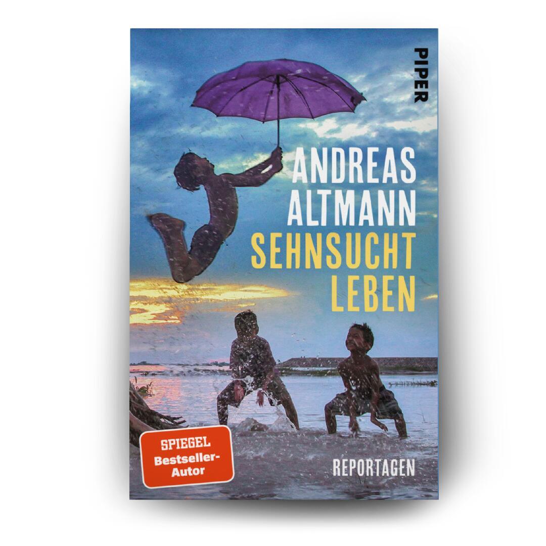 Bild: 9783492063852 | Sehnsucht Leben | Reportagen | Andreas Altmann | Taschenbuch | 288 S.