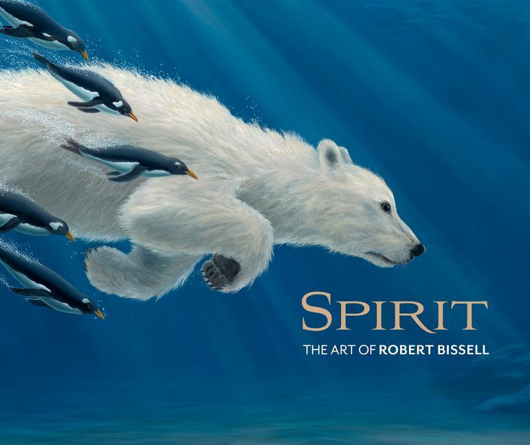 Cover: 9780764984310 | Spirit the Art of Robert Bissell | The Art of Robert Bissell | Bissell