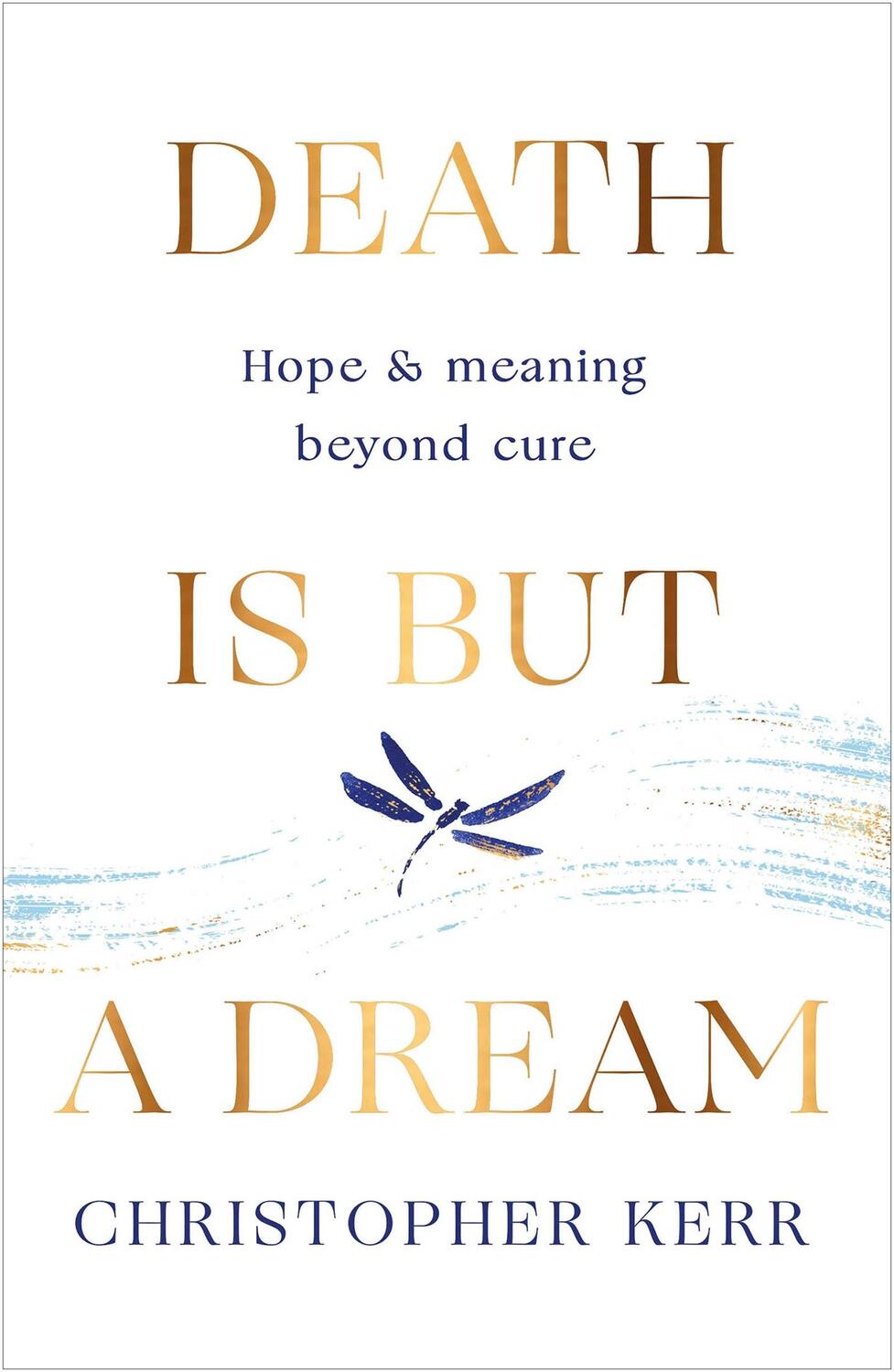 Cover: 9781787478954 | Death is But a Dream | Hope and meaning at life's end | Kerr | Buch