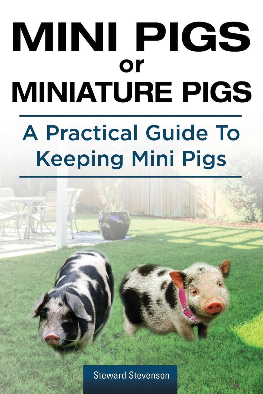Cover: 9781910617342 | Mini Pigs or Miniature Pigs. A Practical Guide To Keeping Mini Pigs.