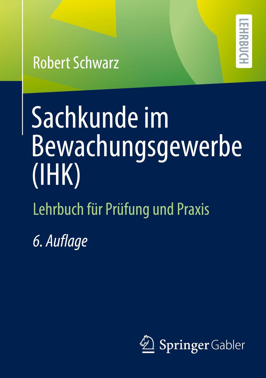 Cover: 9783658381417 | Sachkunde im Bewachungsgewerbe (IHK) | Lehrbuch für Prüfung und Praxis