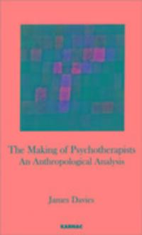 Cover: 9781855756564 | Making of Psychotherapists | An Anthropological Analysis | Roehampton