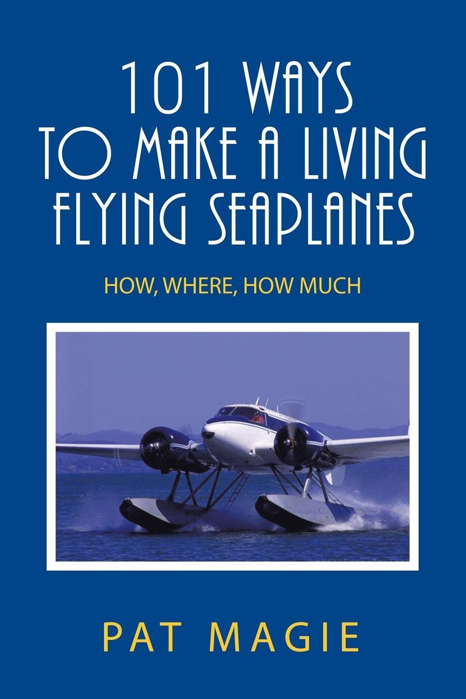 Cover: 9781665517515 | 101 Ways to Make a Living Flying Seaplanes | How, Where, How Much