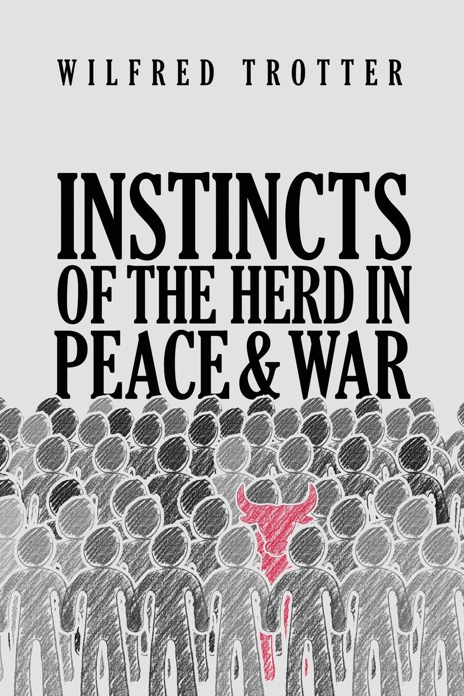 Cover: 9781947844957 | Instincts of the Herd in Peace and War | Wilfred Trotter | Taschenbuch