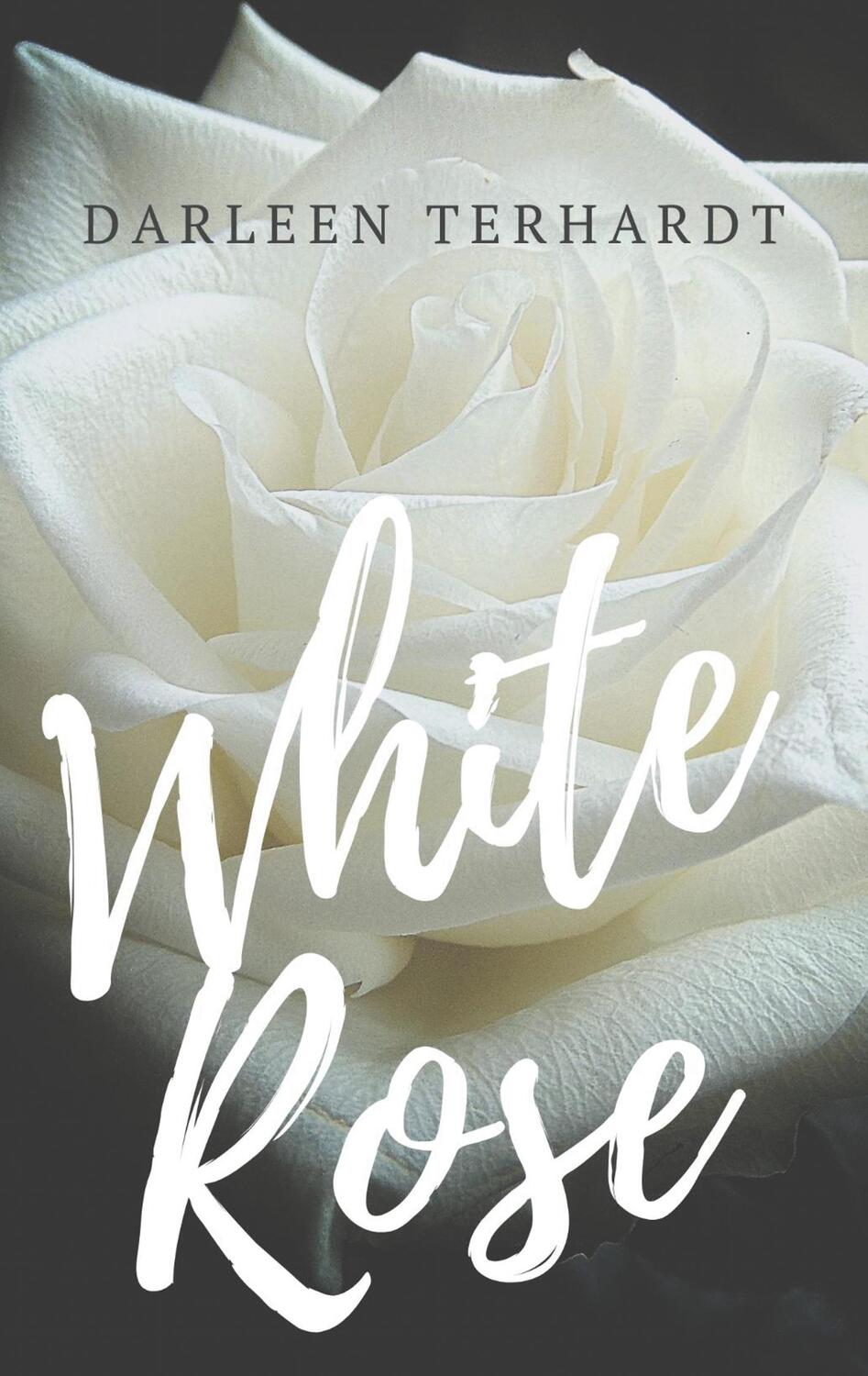 Cover: 9783749496488 | White Rose | Darleen Terhardt | Taschenbuch | Paperback | 328 S.