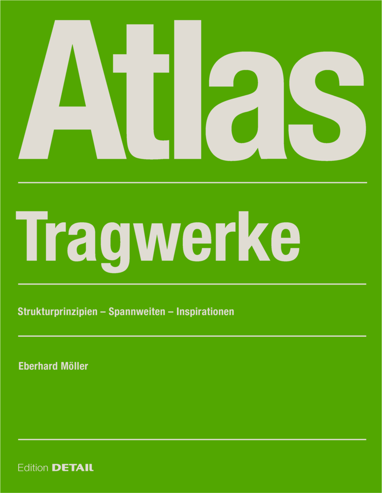 Cover: 9783955535254 | Atlas Tragwerke | Strukturprinzipien - Spannweiten - Inspirationen