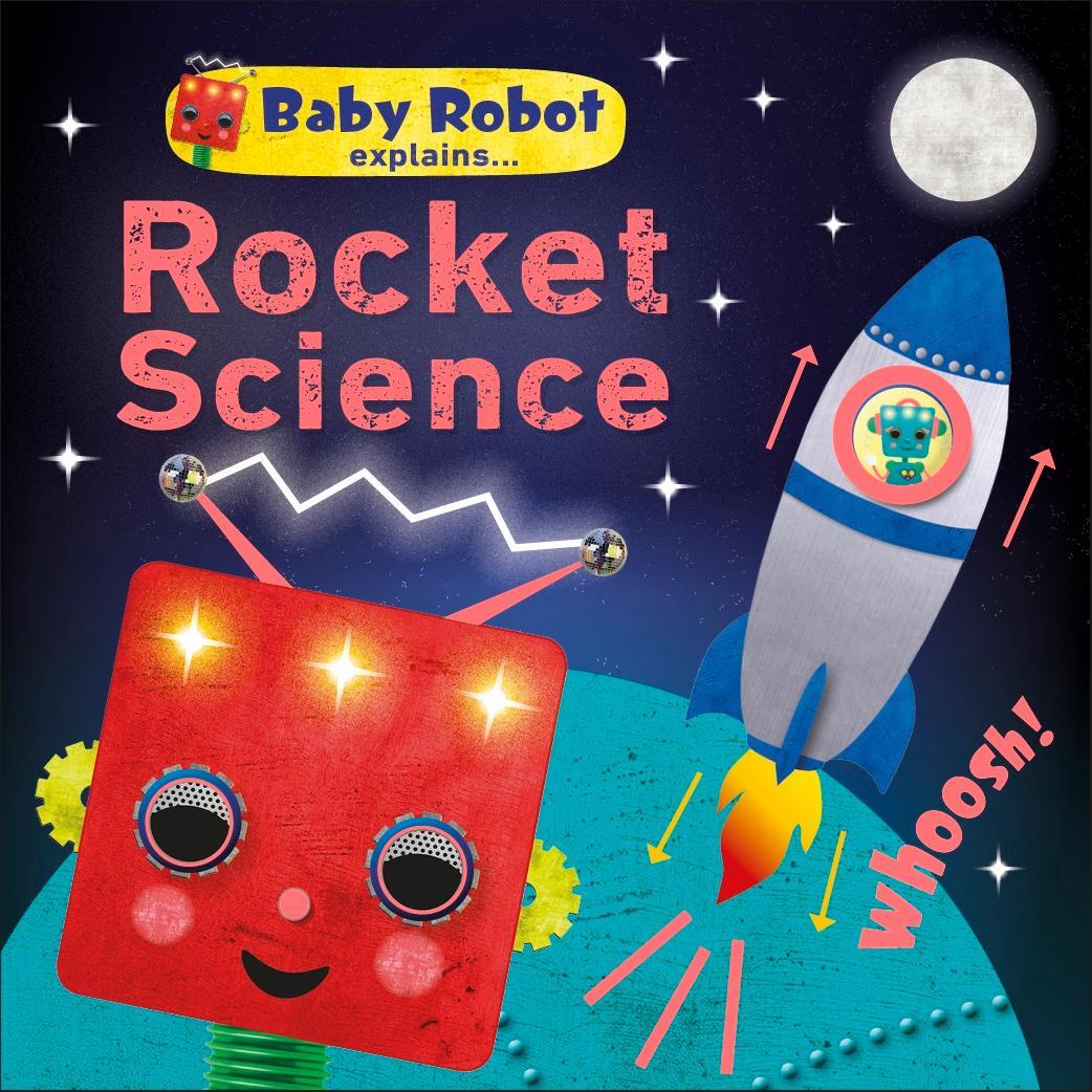 Cover: 9780241395820 | Baby Robot Explains... Rocket Science | Big ideas for little learners
