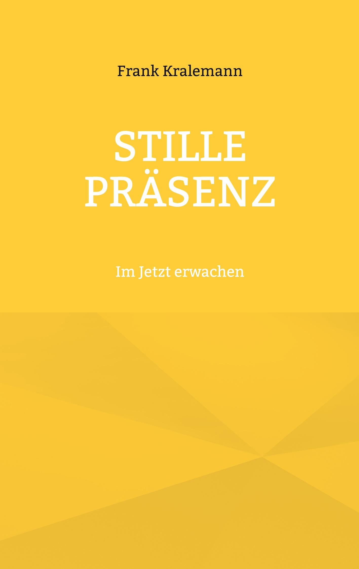 Cover: 9783769349559 | Stille Präsenz | Im Jetzt erwachen | Frank Kralemann | Taschenbuch