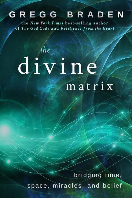 Cover: 9781401905736 | The Divine Matrix | Bridging Time, Space, Miracles, and Belief | Buch