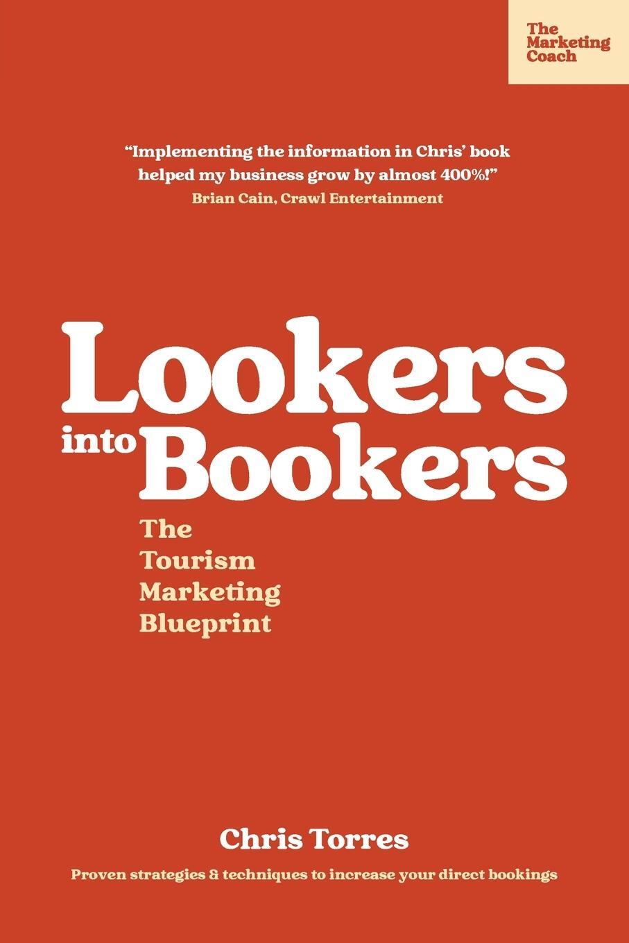 Cover: 9781916147324 | Lookers into Bookers, The Tourism Marketing Blueprint | Chris Torres