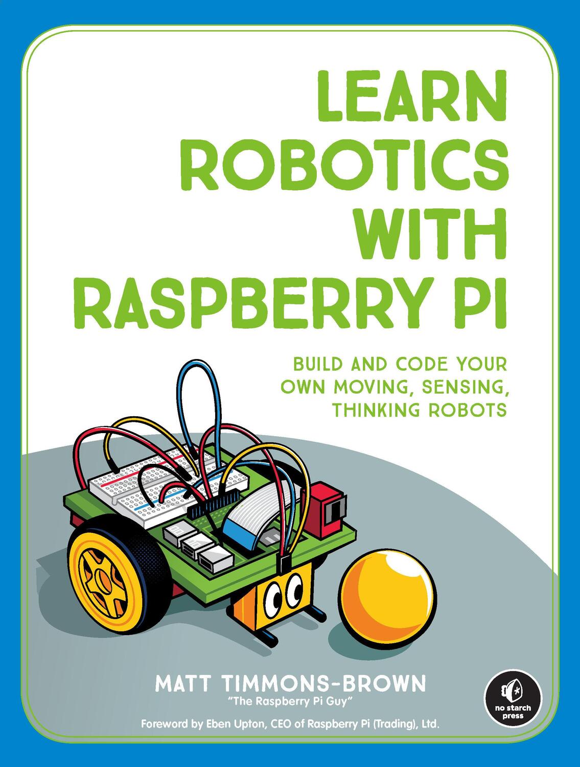 Cover: 9781593279202 | Learn Robotics with Raspberry Pi: Build and Code Your Own Moving,...