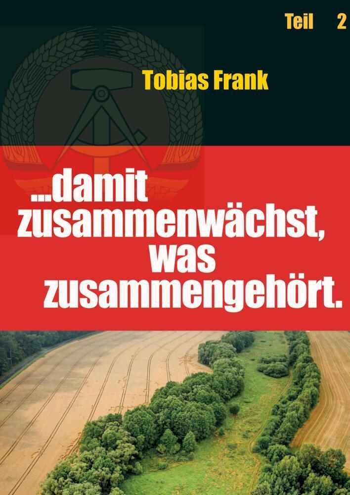 Cover: 9783384010650 | ... damit zusammenwächst, was zusammengehört | Teil 2 | Tobias Frank