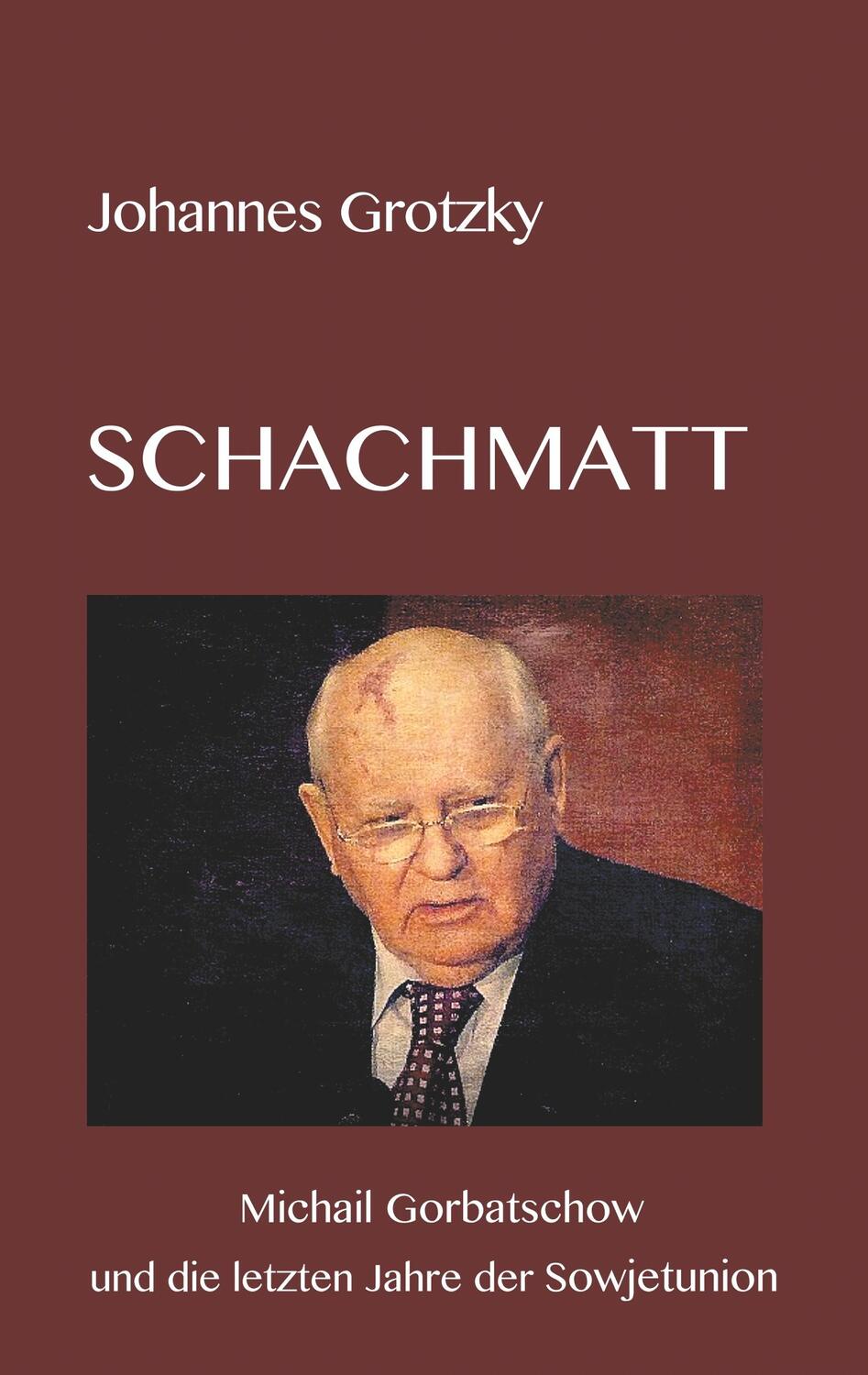 Cover: 9783749446728 | Schachmatt | Michail Gorbatschow und die letzten Jahre der Sowjetunion