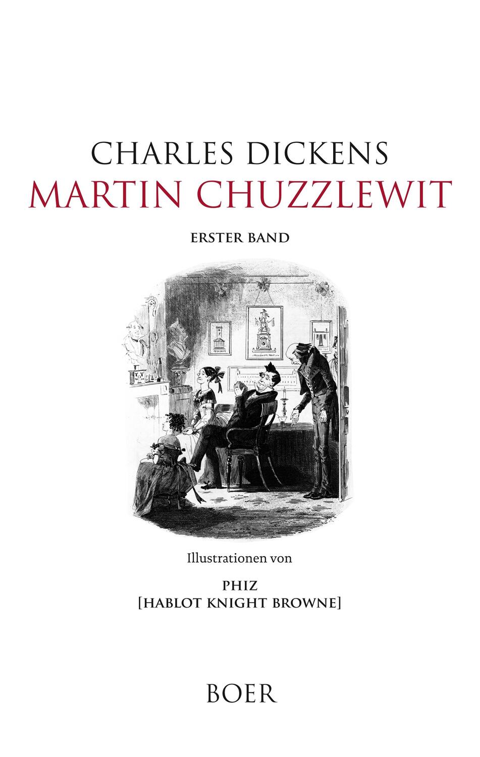 Cover: 9783947618569 | Martin Chuzzlewit, Band 1 | Illustrationen von Phiz | Charles Dickens