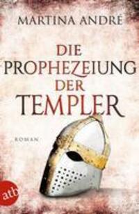 Cover: 9783746638249 | Die Prophezeiung der Templer | Roman | Martina André | Taschenbuch