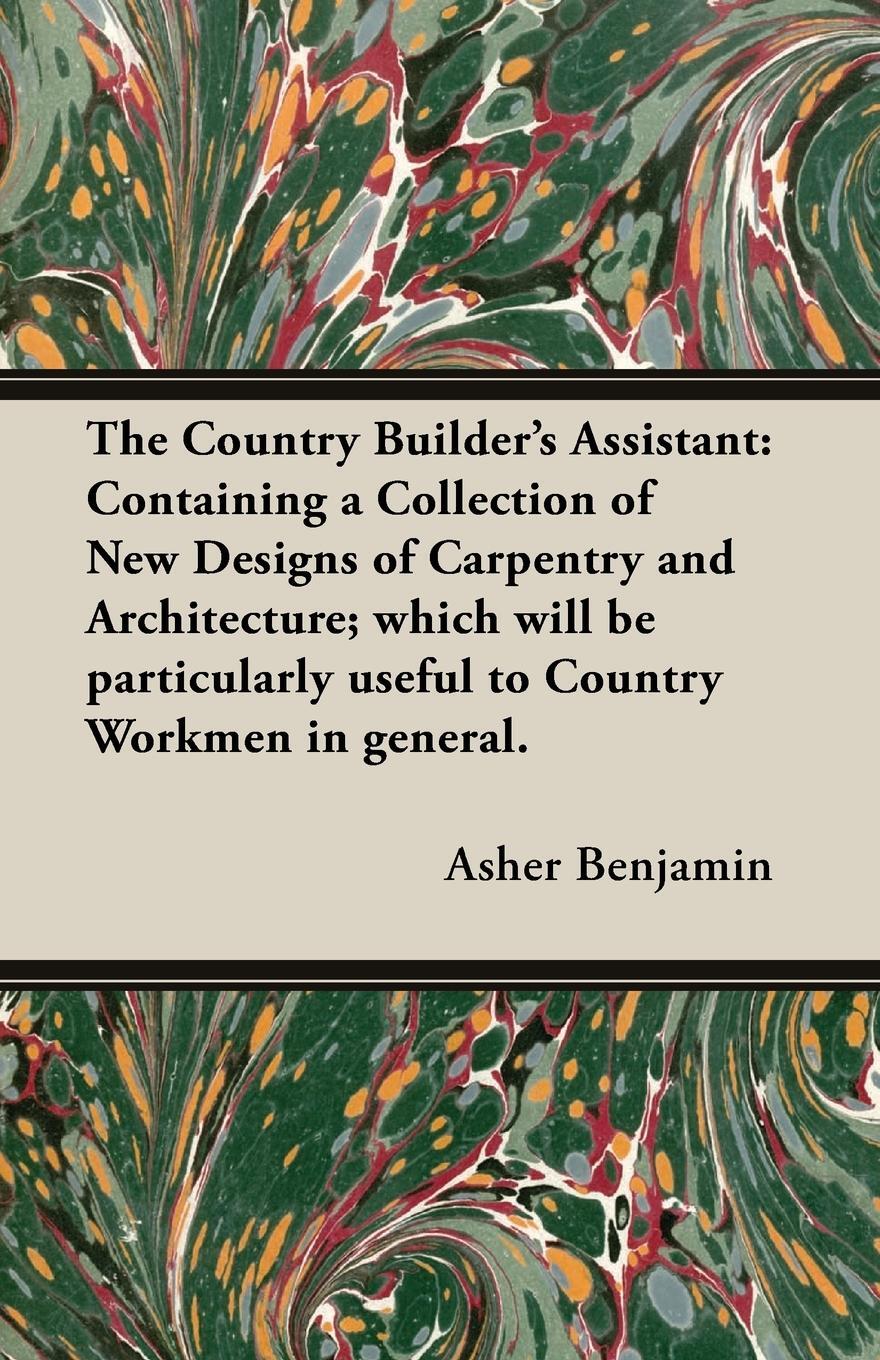 Cover: 9781406795875 | The Country Builder's Assistant | Asher Benjamin | Taschenbuch | 2006